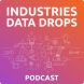 Industries Data Drops Podcast