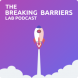 The Breaking Barriers Lab Podcast